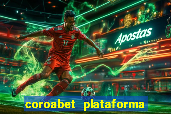 coroabet plataforma de jogos